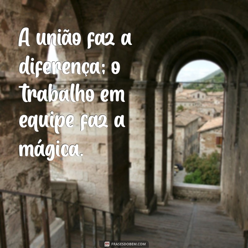 Frases Motivacionais para Inspirar o Trabalho em Equipe e Aumentar a Produtividade 