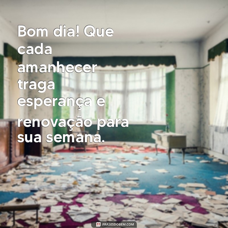 Mensagens Inspiradoras de Bom Dia para uma Segunda-Feira Abençoada 