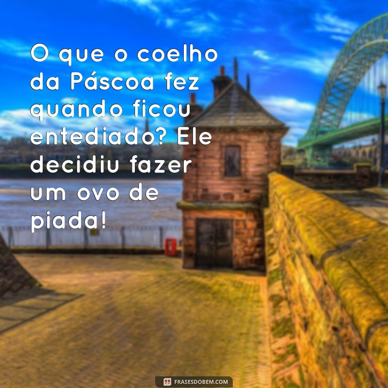 As Melhores Piadas de Páscoa para Divertir sua Celebração 