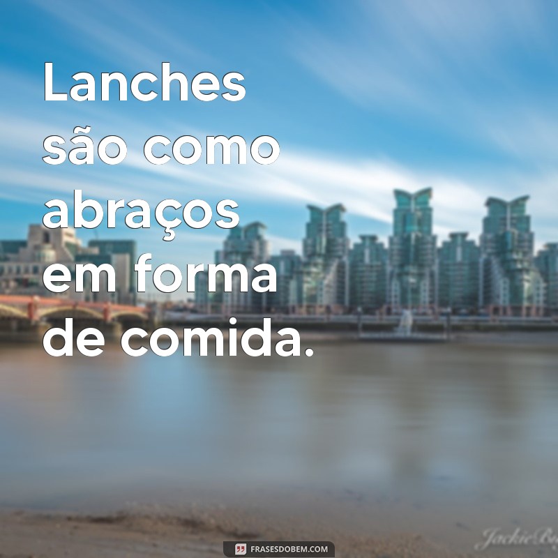 Deliciosas Frases para Acompanhar seu Lanche da Tarde 