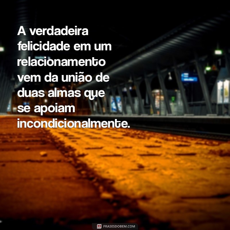 Frases Inspiradoras para Fortalecer seu Relacionamento: Motivação e Amor em Palavras 