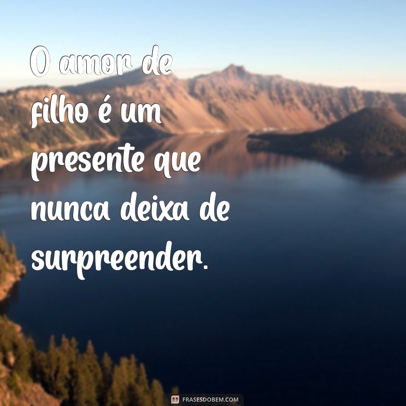 Frases Inspiradoras sobre o Amor de Filho: Celebre o Vínculo Incondicional 