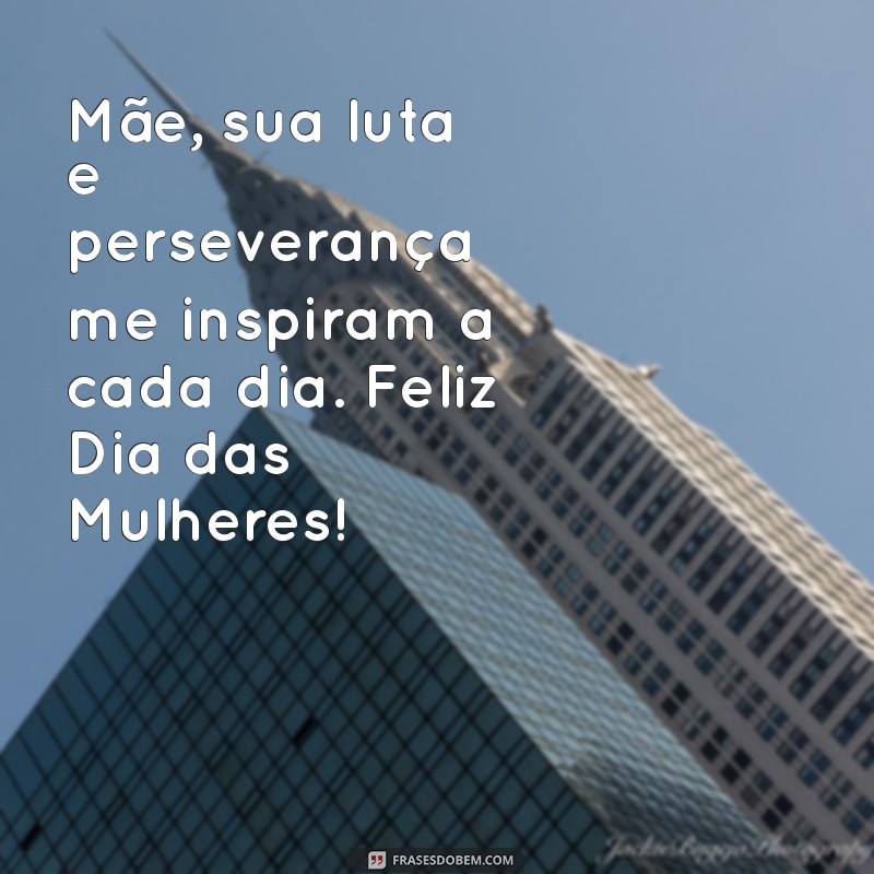 Mensagem Especial para o Dia Internacional da Mulher: Homenagem às Mães 