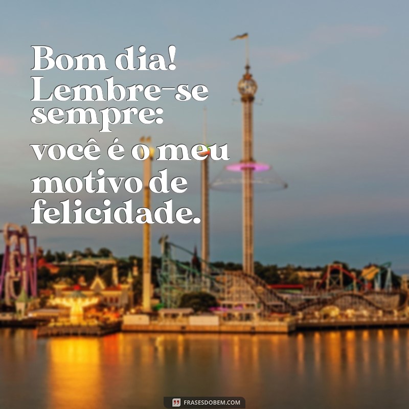 Mensagens de Bom Dia para Encantar o Amor da Sua Vida 