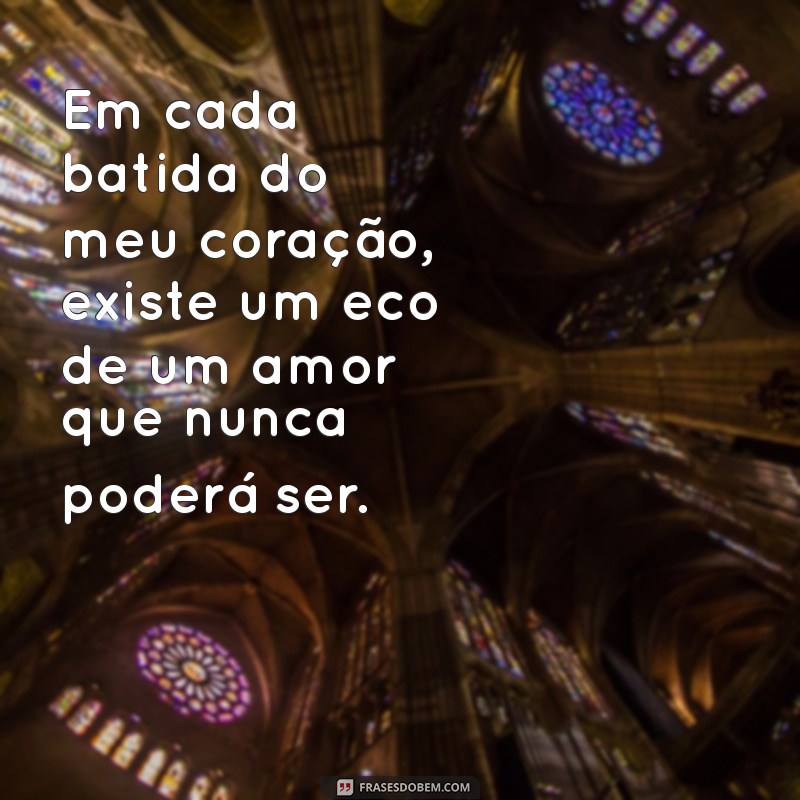 Frases Impactantes sobre um Amor Impossível: Reflexões e Inspirações 