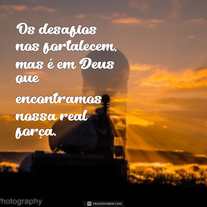 Como Encontrar Força em Deus: Inspirações e Reflexões 