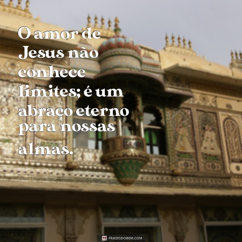 Frases Inspiradoras sobre Jesus: Mensagens de Amor e Esperança 