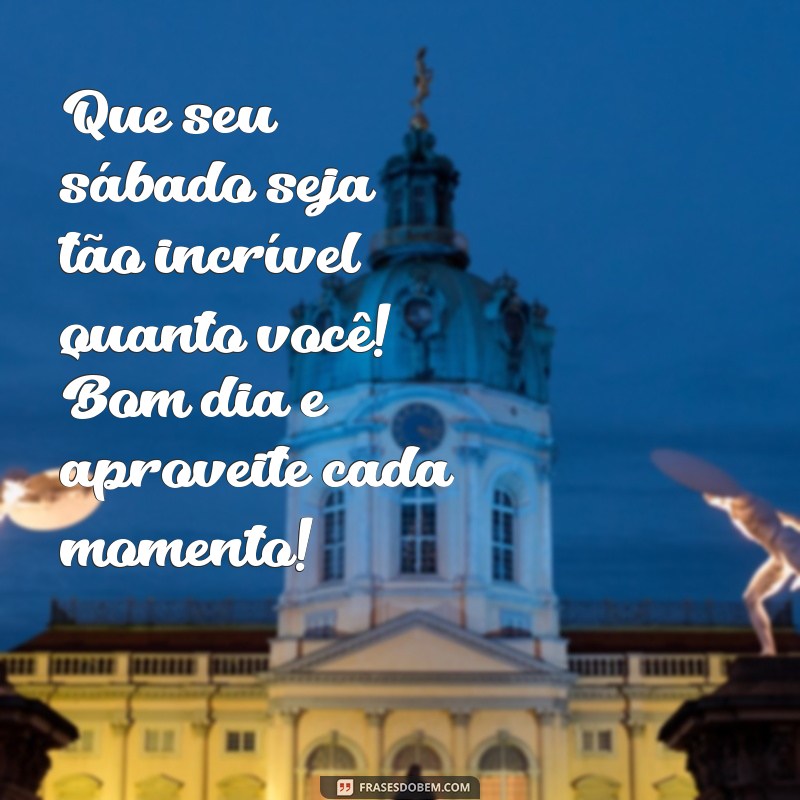 Mensagens Inspiradoras de Bom Dia e Feliz Sábado para Compartilhar 