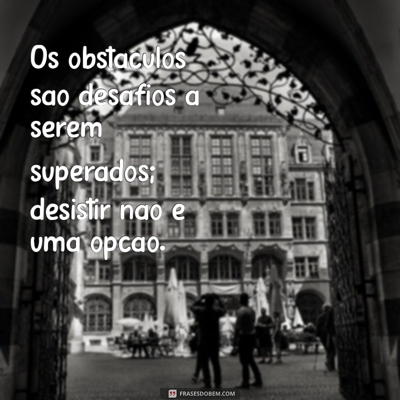 Desistir Não é uma Opção: 5 Motivos para Persistir e Alcançar Seus Objetivos 