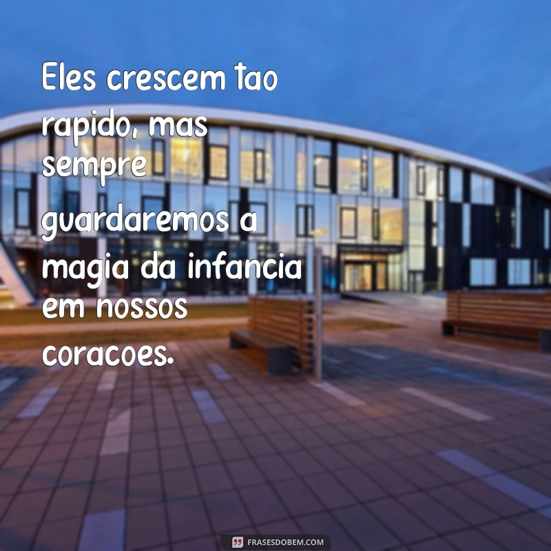 Frases Inspiradoras sobre Como Eles Crescem Rápido: Reflexões para Pais 