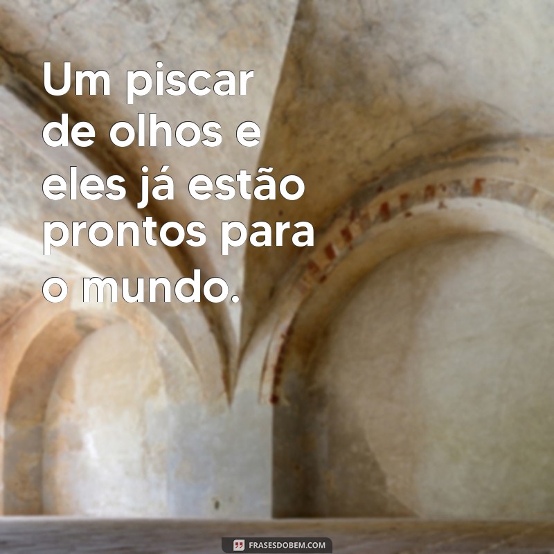 Frases Inspiradoras sobre Como Eles Crescem Rápido: Reflexões para Pais 