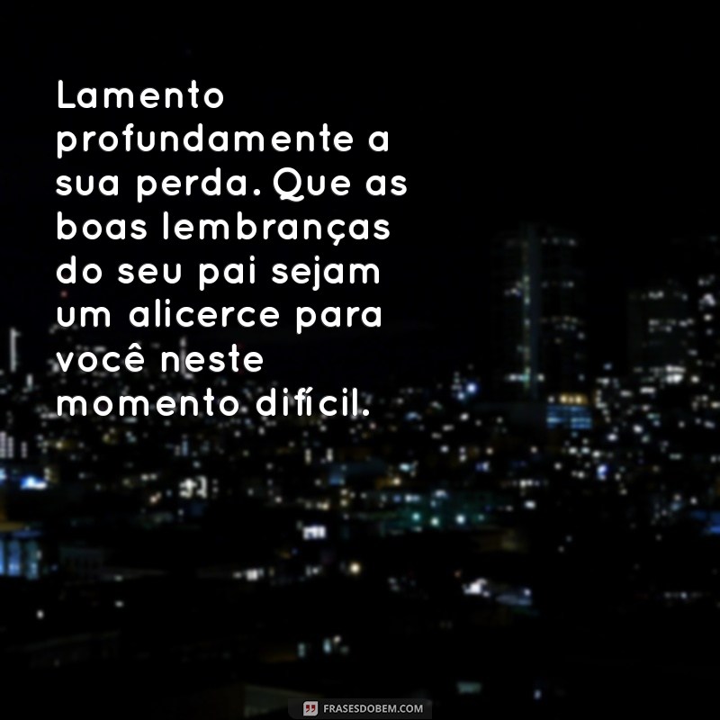 Como Confortar uma Amiga em Luto: Mensagens de Pêsames para Perda do Pai 