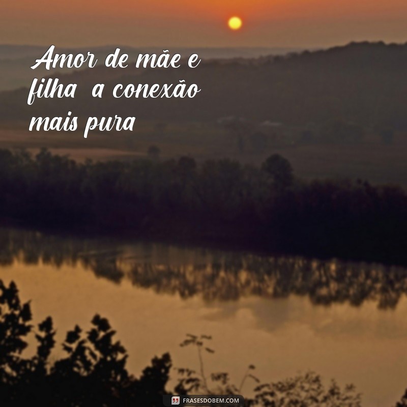 As Melhores Frases para Legendar Fotos com sua Filha 