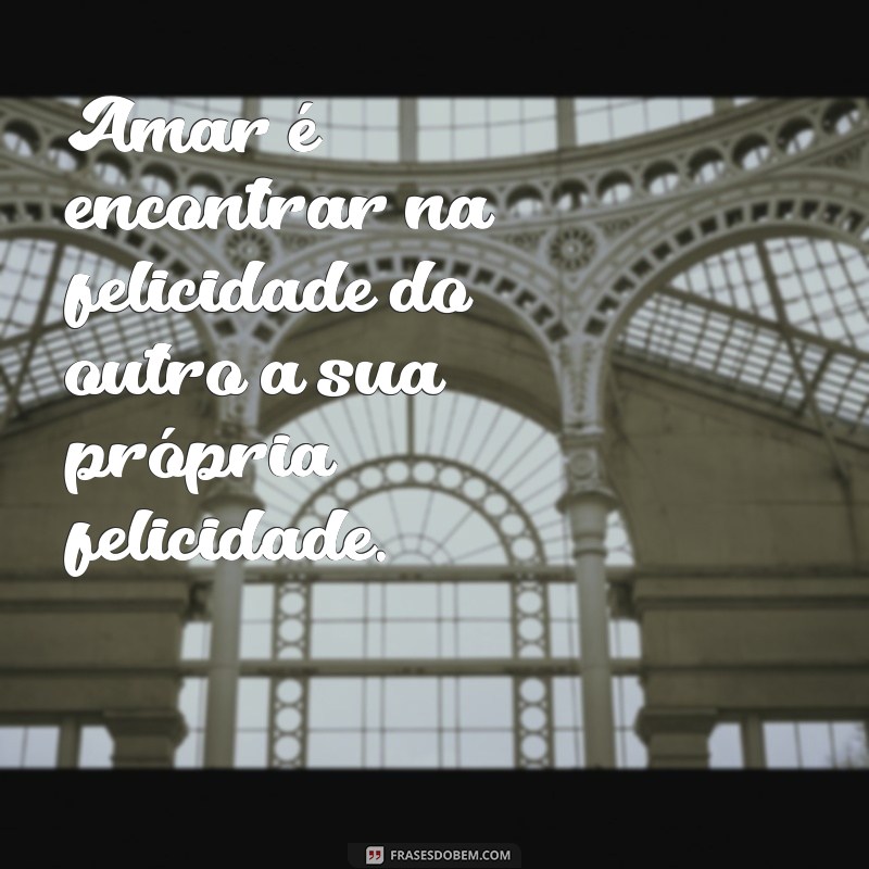 Descubra 40 Frases de Amor que Encantarão Seu Coração 