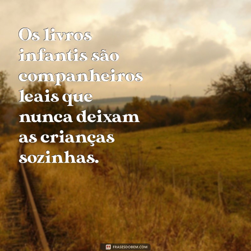 29 Frases Inspiradoras sobre Livros Infantis para Encantar Crianças 