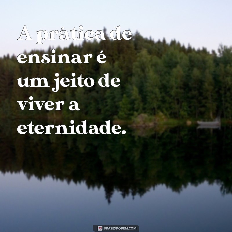 Como Ensinar o Que Você Sabe: Frases Inspiradoras para Compartilhar Conhecimento 