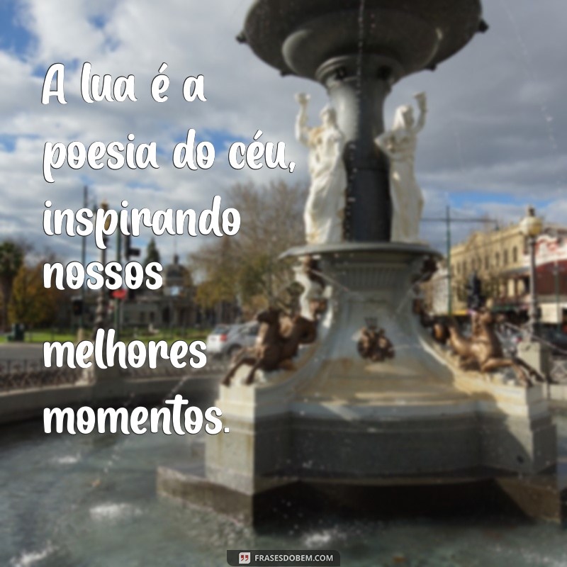 Descubra Mensagens Inspiradoras da Lua: Frases que Encantam e Motivam 