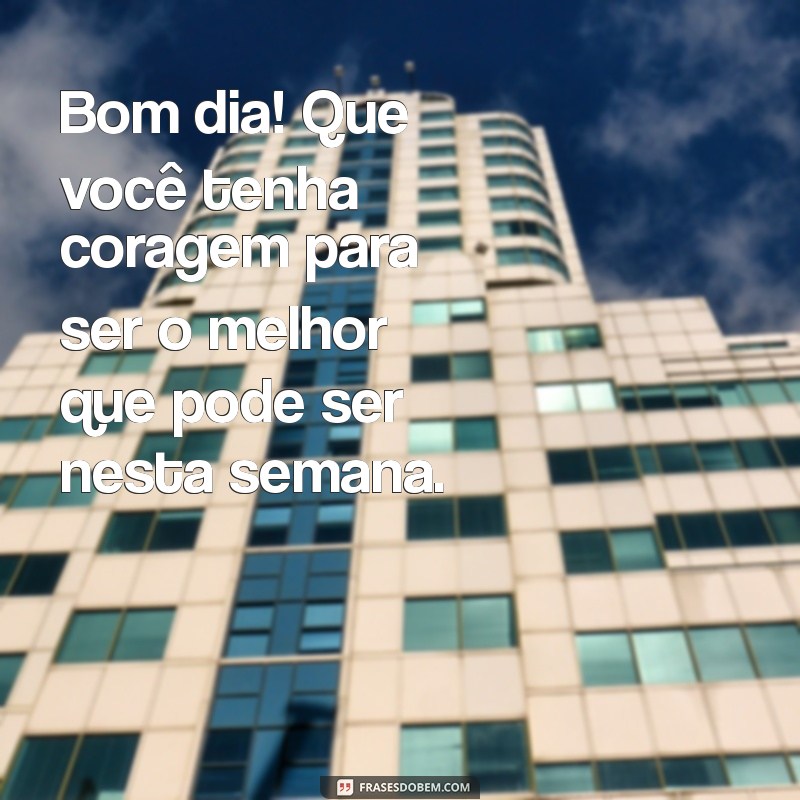 Mensagens Inspiradoras de Bom Dia para Começar Sua Semana com Positividade 