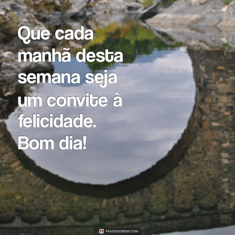 Mensagens Inspiradoras de Bom Dia para Começar Sua Semana com Positividade 