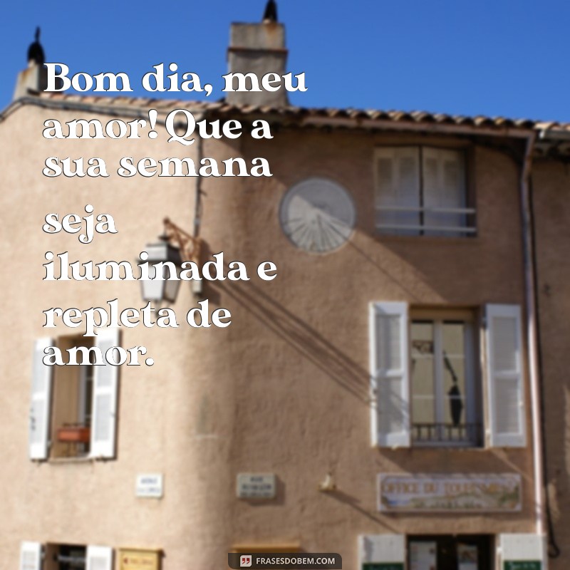 Mensagens de Bom Dia para Meu Amor: Inspire uma Semana Maravilhosa 