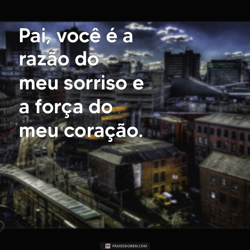 Frases Inspiradoras para Celebrar o Dia dos Pais: Homenagens e Mensagens 