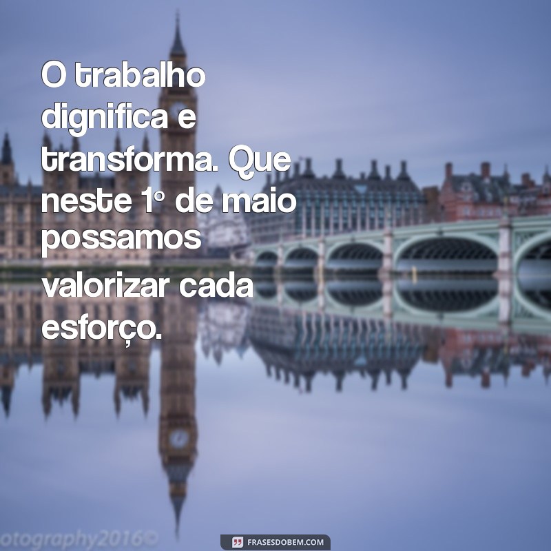 Mensagens Inspiradoras para Celebrar o Dia do Trabalhador - 1º de Maio 