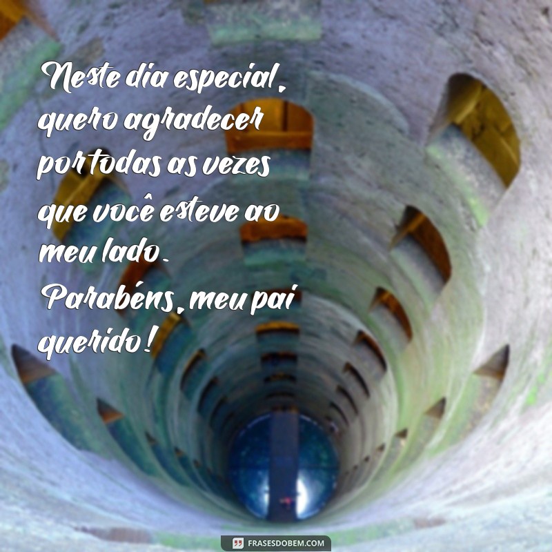 Mensagens Emocionantes de Aniversário para Meu Pai: Celebre com Amor 