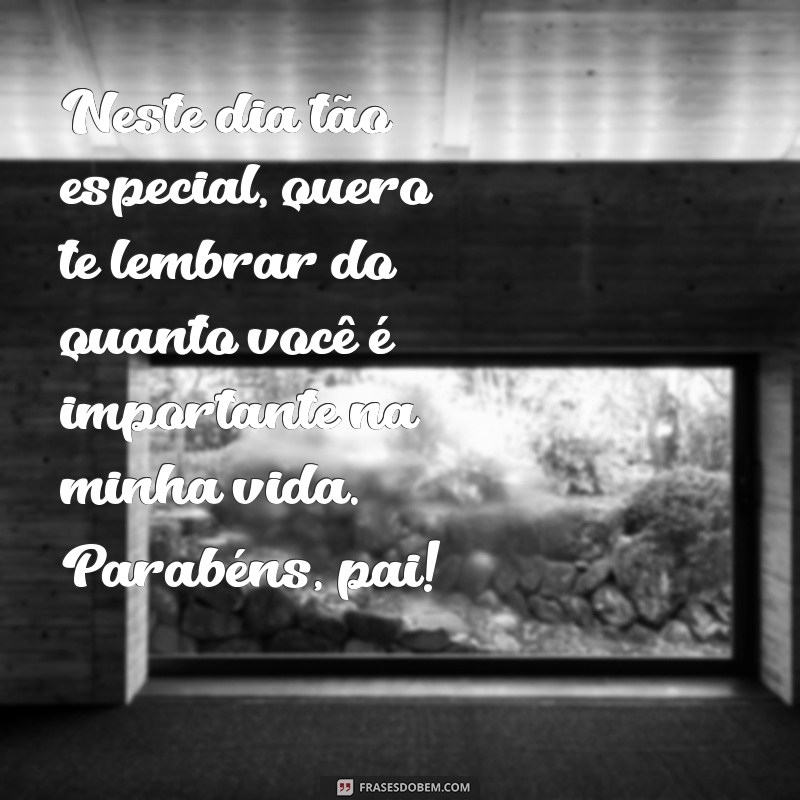 Mensagens Emocionantes de Aniversário para Meu Pai: Celebre com Amor 