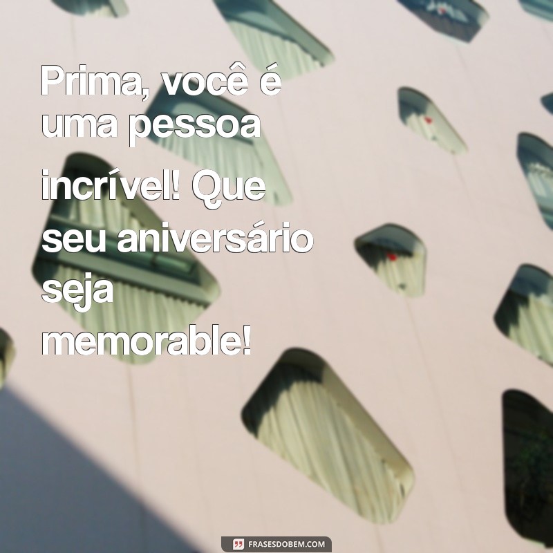 Mensagens de Aniversário Criativas e Emocionantes para sua Prima 