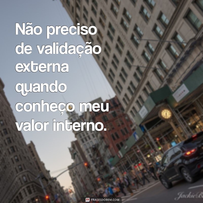 Frases Inspiradoras para Aprender a Ser Sozinha e Valorizar sua Própria Companhia 