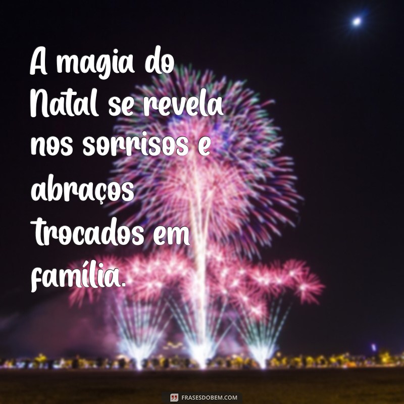 Frases de Natal em Família: Celebre Momentos Especiais com Amor e Alegria 