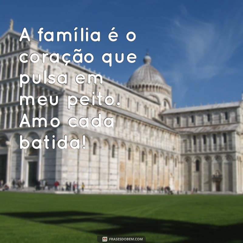 Frases Inspiradoras para Expressar o Amor pela Família 