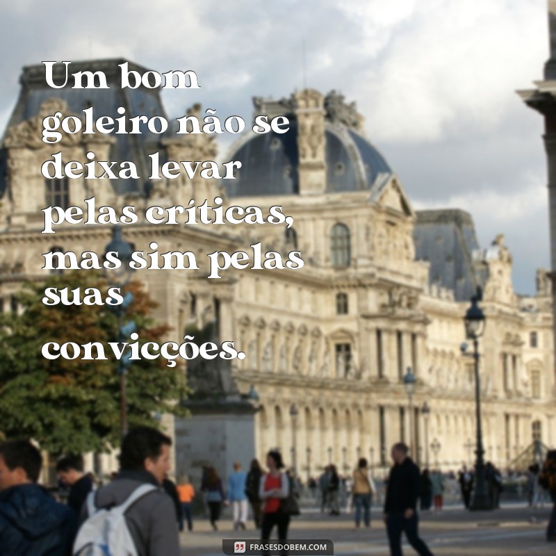 Descubra as melhores frases de motivação para goleiros e inspire-se para alcançar a vitória! 