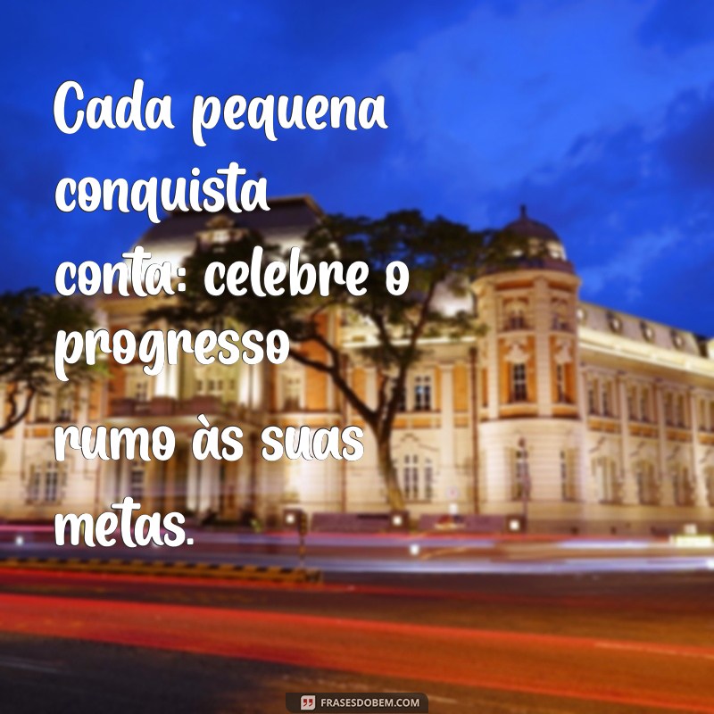 Frases Inspiradoras para Definir e Alcançar Suas Metas 