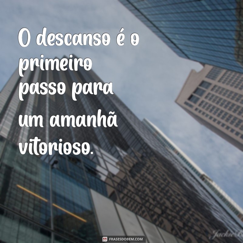 21 Frases de Motivação para uma Boa Noite de Sono Revigorante 