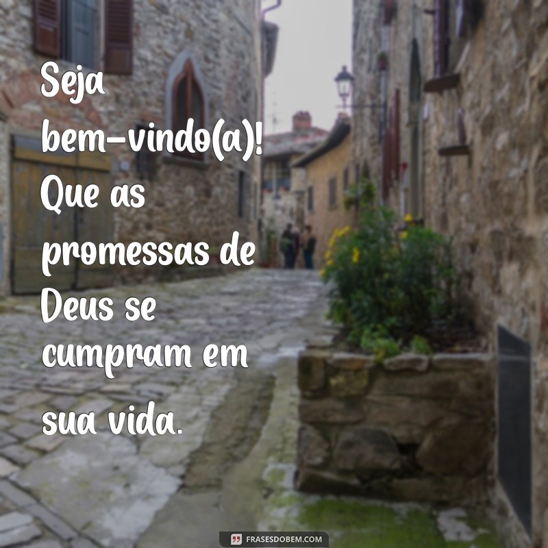 Frases de Boas-Vindas Religiosas: Inspirações para Acolher com Fé e Amor 