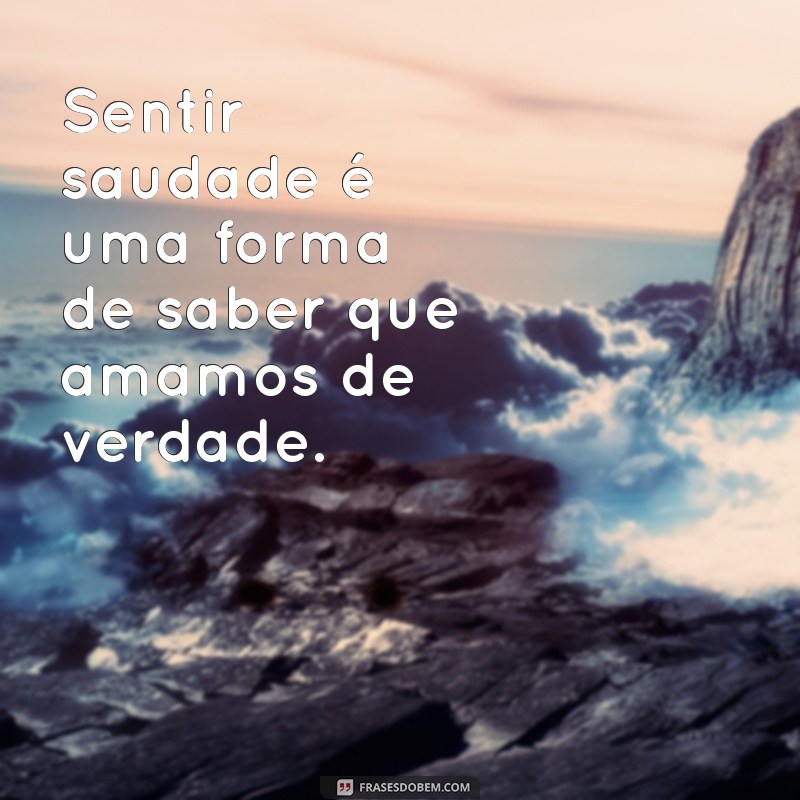 As Melhores Frases de Saudades para Status: Expresse Seus Sentimentos 