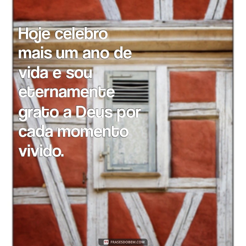 agradecimento a deus pelo aniversário Hoje celebro mais um ano de vida e sou eternamente grato a Deus por cada momento vivido.