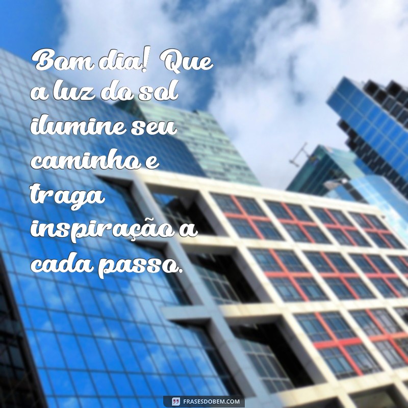 Mensagens Criativas de Bom Dia: Inspire Seu Dia com Frases Motivacionais 