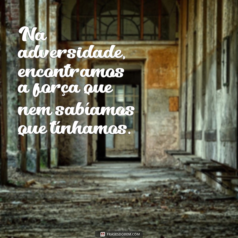 Frases Inspiradoras para Dar a Volta por Cima e Superar Desafios 