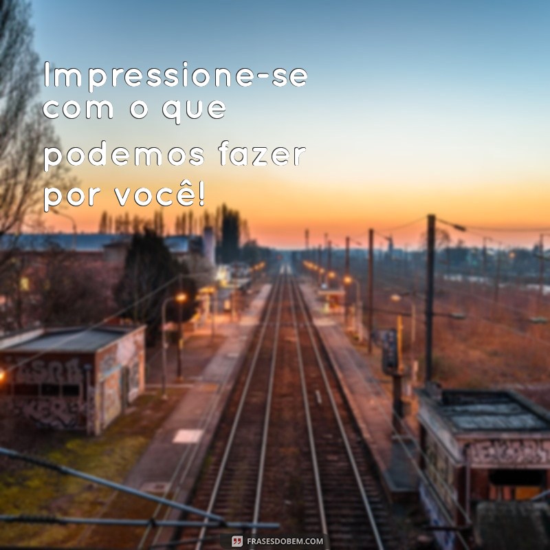 Frases Comerciais Impactantes para Aumentar suas Vendas 