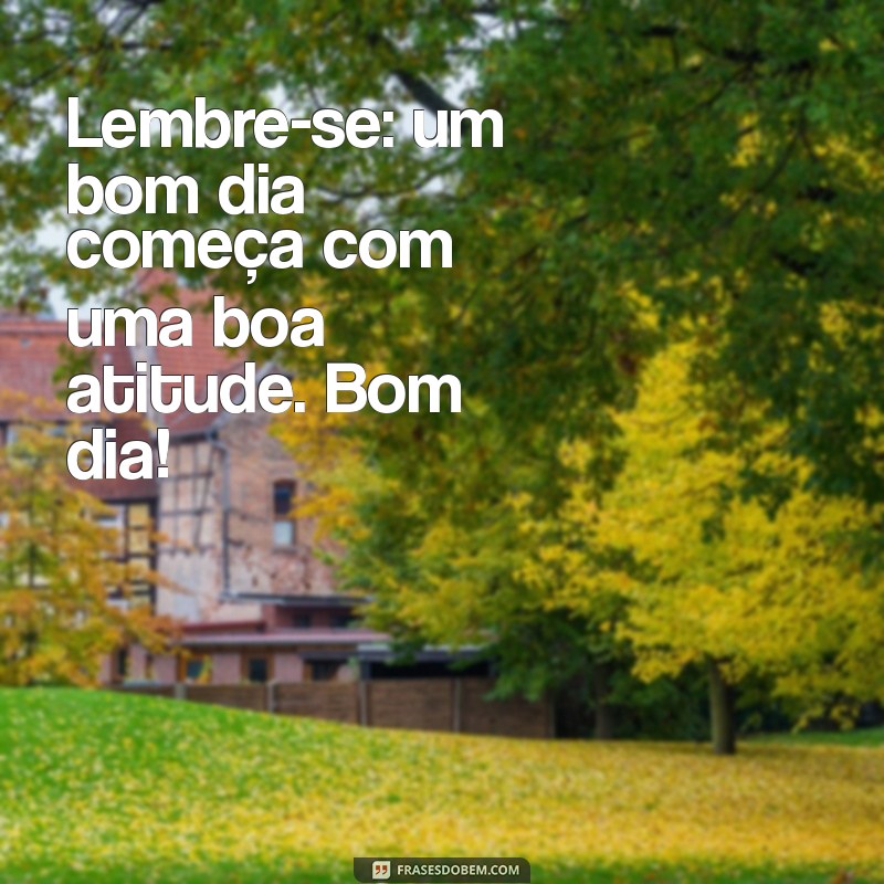 Mensagens de Bom Dia para WhatsApp: Inspire seu Dia com Frases Positivas 