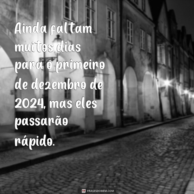 Descubra as melhores frases para celebrar o 1 de dezembro de 2024 - Confira agora! 