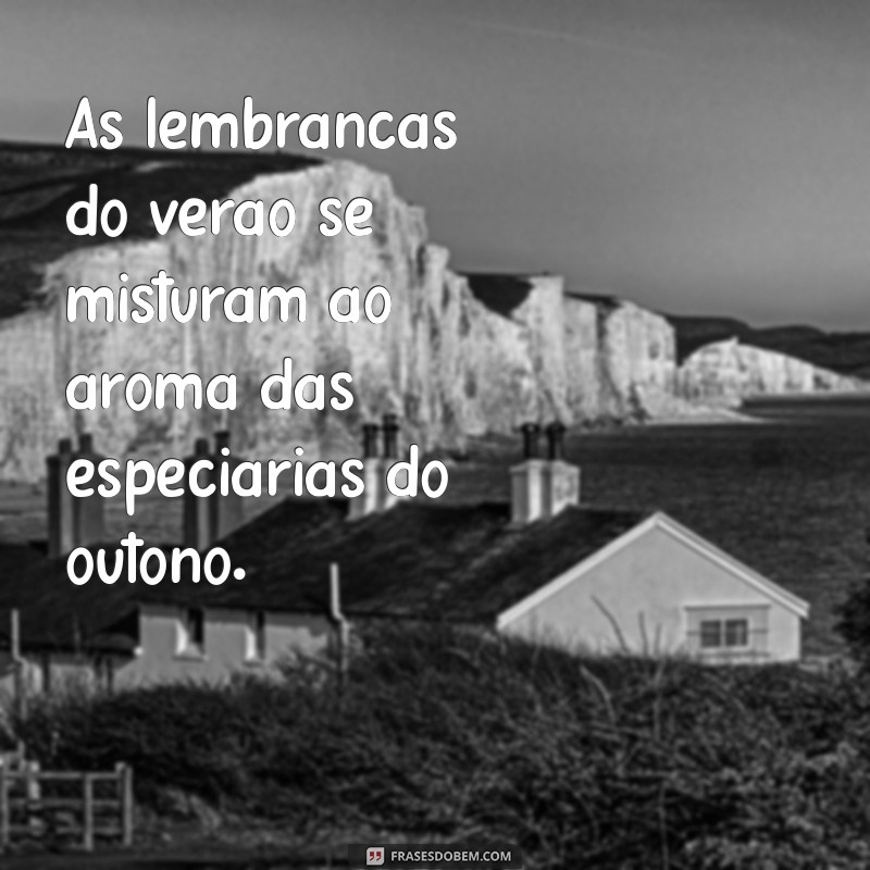 Frases Inspiradoras para Celebrar a Beleza do Outono 