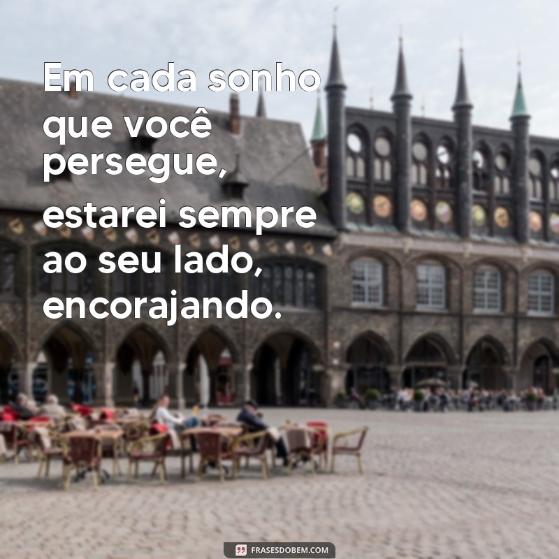 Frases Inspiradoras: Estarei Sempre ao Seu Lado - Mensagens de Apoio e Amor 