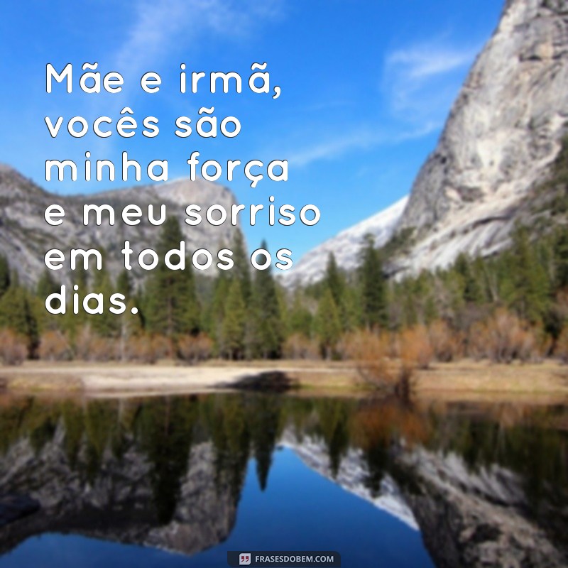 Frases Inspiradoras para Mãe e Irmã: O Melhor do Tumblr 