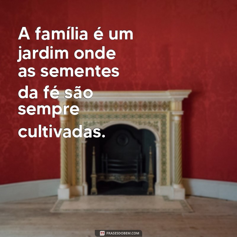 Mensagens Inspiradoras de Deus para Fortalecer os Laços Familiares 