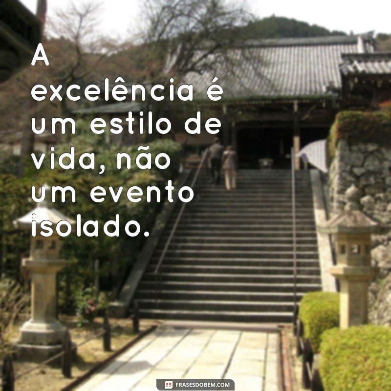 Frases de Excelência: Inspiração para Alcançar o Sucesso 