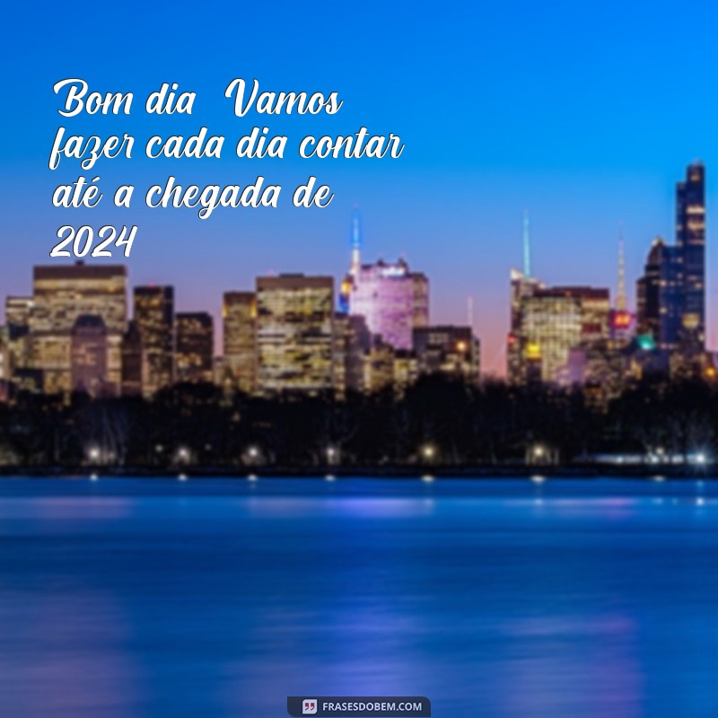 Prepare-se para 2024: Frases Inspiradoras para um Bom Dia 