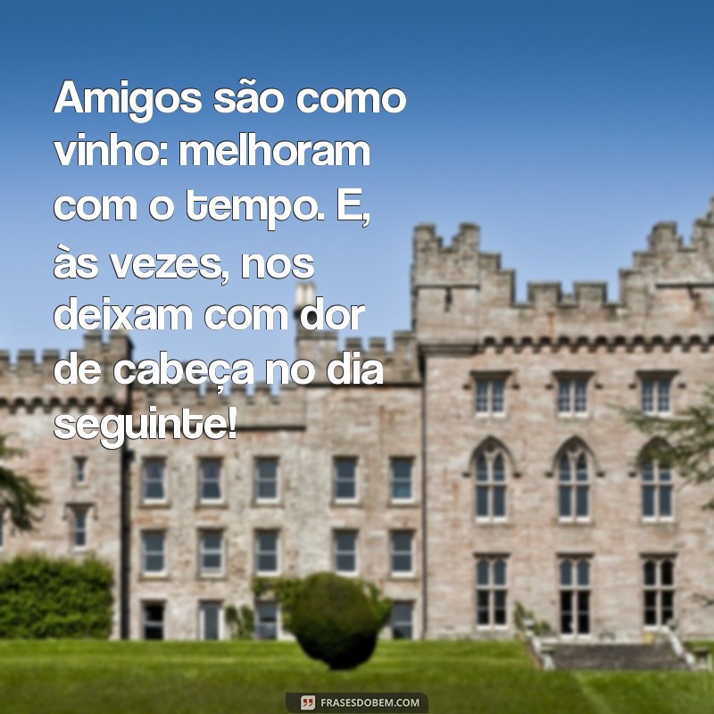 Frases Engraçadas para Celebrar o Dia dos Amigos com Humor 